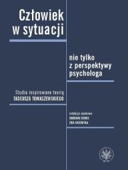 Okładka książki Człowiek w sytuacji nie tylko z perspektywy psychologa. Studia inspirowane teorią Tadeusza Tomaszews