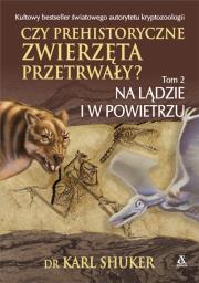 Okładka książki Czy prehistoryczne zwierzęta przetrwały? T.2