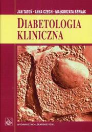 Diabetologia kliniczna. Autor: Jan Tatoń, Bernas Małgorzata. Dadada.pl Okładka książki Diabetologia kliniczna