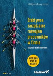 Okładka książki EFEKTYWNE ZARZĄDZANIE ROZWOJEM PRACOWNIKÓW W FIRMIE REZULTATY PRZEDE WSZYSTKIM
