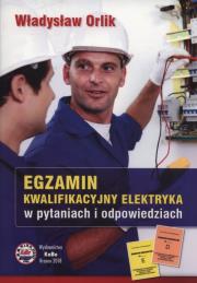 Egzamin kwalifikacyjny elektryka 2018. Autor: Orlik Władysław. Dadada.pl Okładka książki Egzamin kwalifikacyjny elektryka 2018
