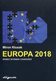 Europa 2018 wobec wyzwań i zagrożeń. Autor: Miron Kłusak. Dadada.pl Okładka książki Europa 2018 wobec wyzwań i zagrożeń