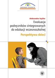 Okładka książki Ewaluacja podręczników zintegrowanych do edukacji wczesnoszkolnej. Perspektywa dzieci
