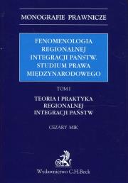 Okładka książki Fenomenologia regionalnej integracji państw Studium prawa międzynarodowego Tom 1