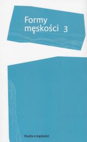 Formy męskości 3. Autor: Dziadek Adam. Dadada.pl Okładka książki Formy męskości 3