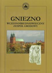 Okładka książki Gniezno wczesnośredniowieczny zespół grodowy