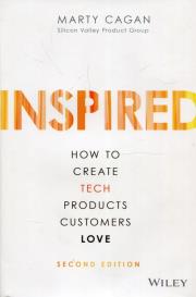 Inspired How to Create Tech Products Customers Love. Autor: Cagan Marty. Dadada.pl Okładka książki Inspired How to Create Tech Products Customers Love