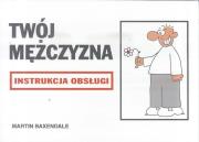 Instrukcja obsługi - Twój mężczyzna. Autor: Martin Baxendale. Dadada.pl Okładka książki Instrukcja obsługi - Twój mężczyzna