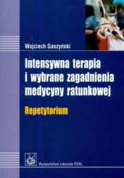 Intensywna terapia i wybrane zagadnienia medycyny ratunkowej repetytorium. Autor: Gaszyński Wojciech. Dadada.pl Okładka książki Intensywna terapia i wybrane zagadnienia medycyny ratunkowej repetytorium