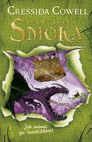 Jak wytresować smoka T.2 Jak mówić po smoczemu. Autor: Cressida Cowell. Dadada.pl Okładka książki Jak wytresować smoka T.2 Jak mówić po smoczemu