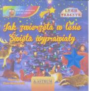 Jak zwierzęta w lesie święta wyprawiały+ audiobook. Autor: Lech Tkaczyk. Dadada.pl Okładka książki Jak zwierzęta w lesie święta wyprawiały+ audiobook