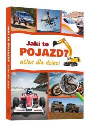 Jaki to pojazd. Atlas dla dzieci. Autor: Jabłoński Janusz. Dadada.pl Okładka książki Jaki to pojazd. Atlas dla dzieci