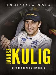 Okładka książki JANUSZ KULIG NIEDOKOŃCZONA HISTORIA