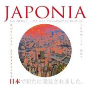Japonia na nowo-  po raz pierwszy odkryta. Autor: Ludmiła Kot, Zabielski Romuald (red.). Dadada.pl Okładka książki Japonia na nowo-  po raz pierwszy odkryta