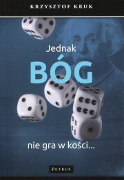 Jednak Bóg nie gra w kości.... Autor: Krukowski Krzysztof. Dadada.pl Okładka książki Jednak Bóg nie gra w kości...