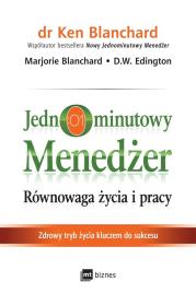 JEDNOMINUTOWY MENEDŻER RÓWNOWAGA ŻYCIA I PRACY ZDROWY TRYB ŻYCIA KLUCZEM DO SUKCESU. Autor: Kenneth Blanchard, Marjorie Blanchard, D.W. Edington. Dadada.pl Okładka książki JEDNOMINUTOWY MENEDŻER RÓWNOWAGA ŻYCIA I PRACY ZDROWY TRYB ŻYCIA KLUCZEM DO SUKCESU