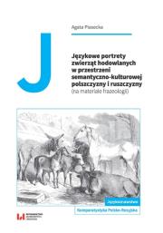 Językowe portrety zwierząt hodowlanych w przestrzeni semantyczno-kulturowej polszczyzny i ruszczyzny. Autor: Piasecka Agata. Dadada.pl Okładka książki Językowe portrety zwierząt hodowlanych w przestrzeni semantyczno-kulturowej polszczyzny i ruszczyzny