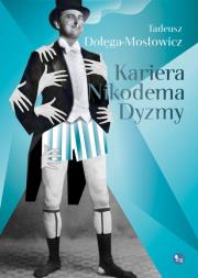 Kariera Nikodema Dyzmy. Autor: Dołęga-Mostowicz Tadeusz. Dadada.pl Okładka książki Kariera Nikodema Dyzmy