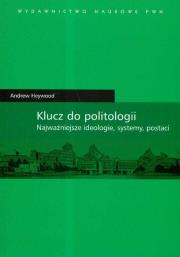 Klucz do politologii Najwazniejsze ideologie systemy postaci. Autor: Heywood Andrew. Dadada.pl Okładka książki Klucz do politologii Najwazniejsze ideologie systemy postaci