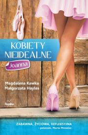 Kobiety nieidealne. Joanna. Autor: Małgorzata Hayles, Magdalena Kawka. Dadada.pl Okładka książki Kobiety nieidealne. Joanna