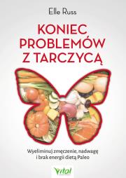 Koniec problemów z tarczycą. Autor: Trussoni Danielle. Dadada.pl Okładka książki Koniec problemów z tarczycą