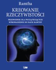 KREOWANIE RZECZYWISTOŚCI WYD. 2. Autor:  Ramtha. Dadada.pl Okładka książki KREOWANIE RZECZYWISTOŚCI WYD. 2