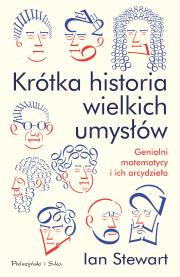 Krótka historia wielkich umysłów. Autor: Ian Stewart, Urszula Seweryńska, Mariusz Seweryńs. Dadada.pl Okładka książki Krótka historia wielkich umysłów