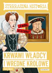 Krwawi władcy i wredne królowe. Autor: Deary Terry. Dadada.pl Okładka książki Krwawi władcy i wredne królowe