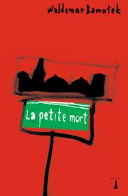 La petite mort. Autor: Bawołek Waldemar. Dadada.pl Okładka książki La petite mort