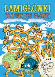 Okładka książki ŁAMIGŁÓWKI DLA TWOJEJ GŁÓWKI