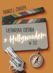 Okładka książki Latynoska euforia z Hollywoodem w tle