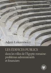 Okładka książki Les édifices publics dans les villes de l'Égypte romaine: problemes administratifs et financiers