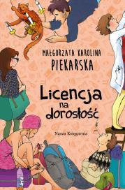 LICENCJA NA DOROSŁOŚĆ. Autor: Piekarska Małgorzata Karolina. Dadada.pl Okładka książki LICENCJA NA DOROSŁOŚĆ