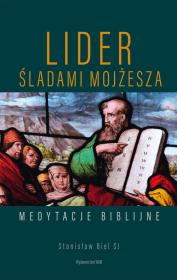 Lider Śladami Mojżesza. Autor: Stanisław Biel SJ. Dadada.pl Okładka książki Lider Śladami Mojżesza