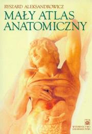 Mały atlas anatomiczny. Autor: Aleksandrowicz Ryszard. Dadada.pl Okładka książki Mały atlas anatomiczny