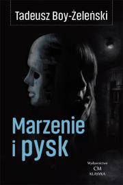 Marzenie i pysk. Autor: Boy-Żeleński Tadeusz. Dadada.pl Okładka książki Marzenie i pysk