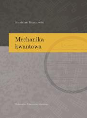 Mechanika kwantowa. Autor: Kryszewski Stanisław. Dadada.pl Okładka książki Mechanika kwantowa