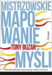MISTRZOWSKIE MAPOWANIE MYŚLI PODRĘCZNIK UŻYTKOWNIKA NAJPOTĘŻNIEJSZEGO NARZĘDZIA ROZUMOWANIA. Autor: Tony Buzan. Dadada.pl Okładka książki MISTRZOWSKIE MAPOWANIE MYŚLI PODRĘCZNIK UŻYTKOWNIKA NAJPOTĘŻNIEJSZEGO NARZĘDZIA ROZUMOWANIA