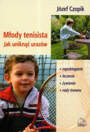 Młody tenisista Jak uniknąć urazów. Autor: Czopik Józef. Dadada.pl Okładka książki Młody tenisista Jak uniknąć urazów