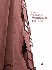 Mordercze ballady. Autor: Podgórnik Marta. Dadada.pl Okładka książki Mordercze ballady