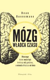 Mózg władca czasu. Autor: Dean Buonomano. Dadada.pl Okładka książki Mózg władca czasu