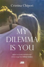 My dilemma is you. Autor: Cristina Chiperi. Dadada.pl Okładka książki My dilemma is you