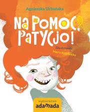 Na pomoc Patycjo!. Autor: Agnieszka Urbańska. Dadada.pl Okładka książki Na pomoc Patycjo!