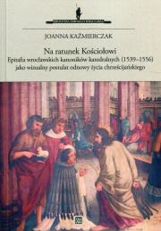 Na ratunek Kościołowi. Autor: Kaźmierczak Joanna. Dadada.pl Okładka książki Na ratunek Kościołowi