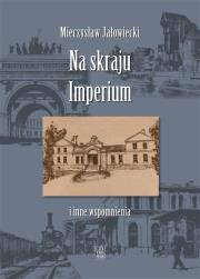 Okładka książki Na skraju Imperium i inne wspomnienia w.2019