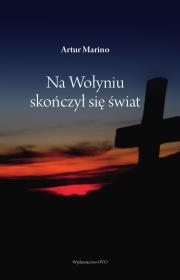 Okładka książki Na Wołyniu skończył się świat