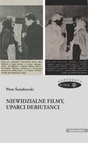 Okładka książki Niewidzialne filmy, uparci debiutanci