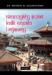 NIEZWYKŁY ŚWIAT INDII NEPALU I MJANMY. Autor: Jagodziński Henryk M.. Dadada.pl Okładka książki NIEZWYKŁY ŚWIAT INDII NEPALU I MJANMY