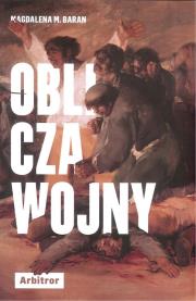 OBLICZA WOJNY. Autor: Baran Magdalena M.. Dadada.pl Okładka książki OBLICZA WOJNY