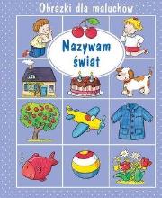 Okładka książki Obrazki dla maluchów - Nazywam świat w.2018